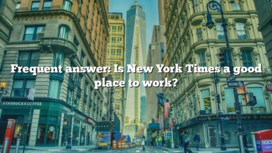Frequent answer: Is New York Times a good place to work?