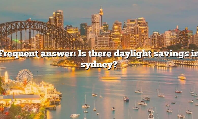 Frequent answer: Is there daylight savings in sydney?