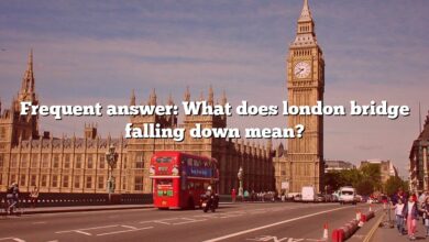 Frequent answer: What does london bridge falling down mean?