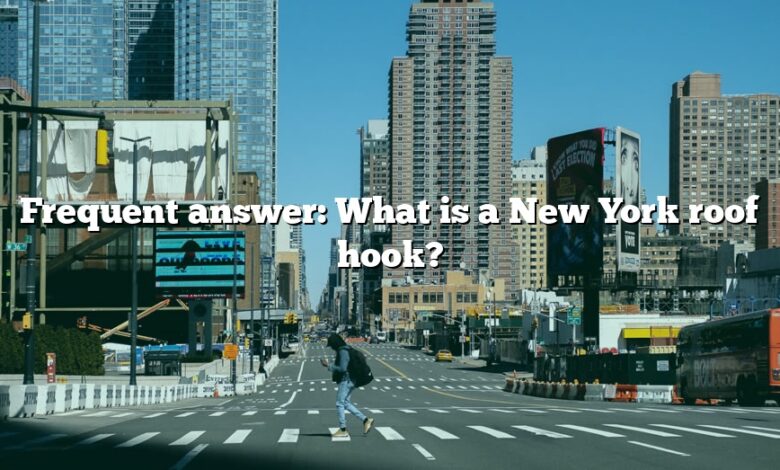 Frequent answer: What is a New York roof hook?