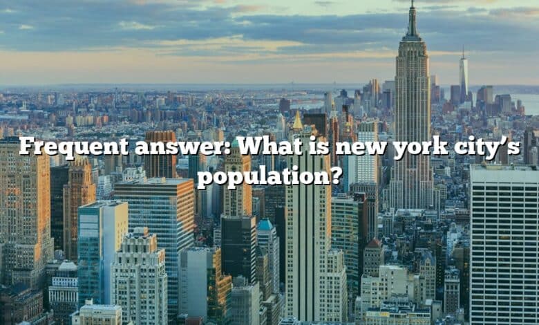 Frequent answer: What is new york city’s population?