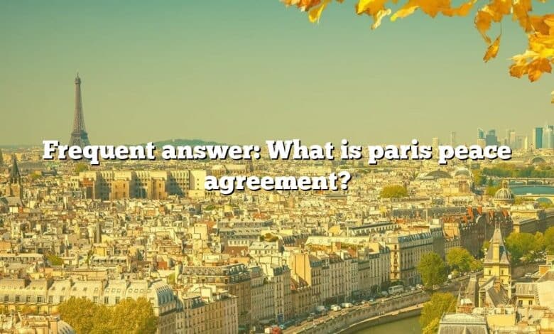 Frequent answer: What is paris peace agreement?