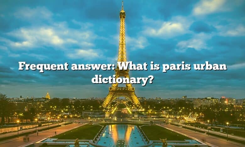 Frequent answer: What is paris urban dictionary?