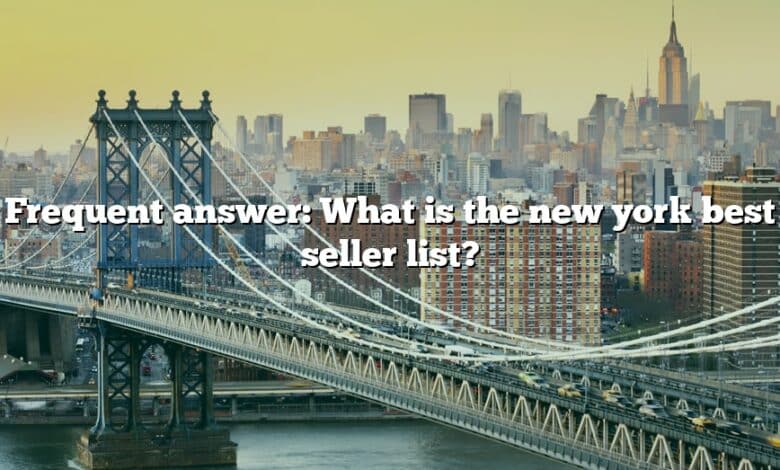 Frequent answer: What is the new york best seller list?