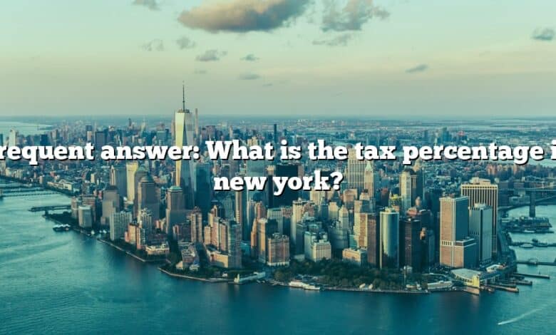 Frequent answer: What is the tax percentage in new york?