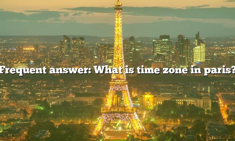 Frequent answer: What is time zone in paris?
