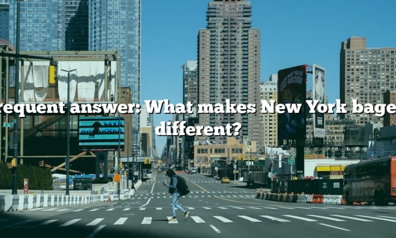 Frequent answer: What makes New York bagels different?