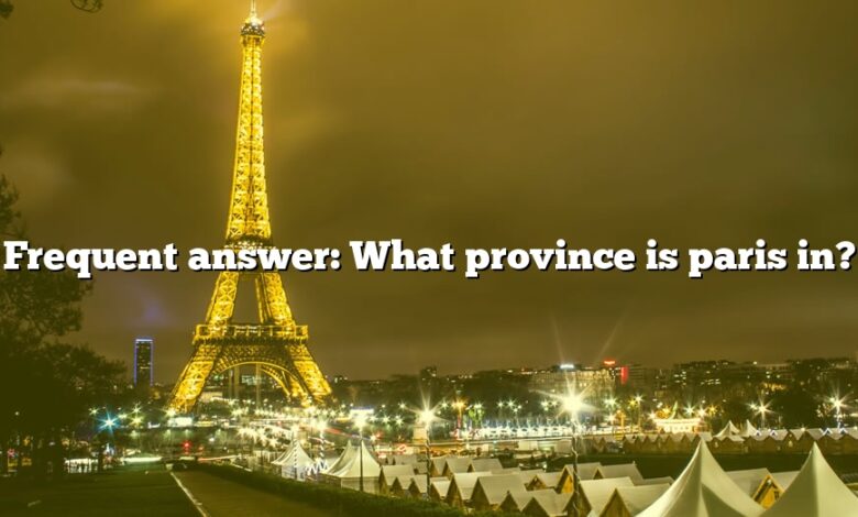 Frequent answer: What province is paris in?