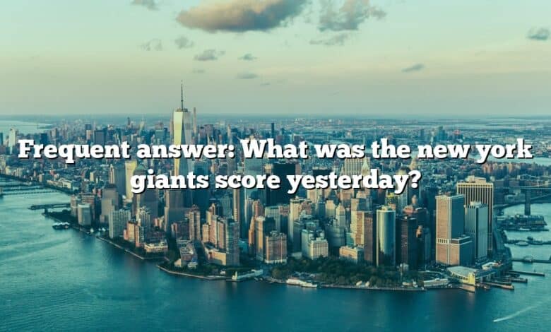 Frequent answer: What was the new york giants score yesterday?