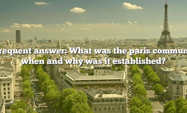 Frequent answer: What was the paris commune when and why was it established?