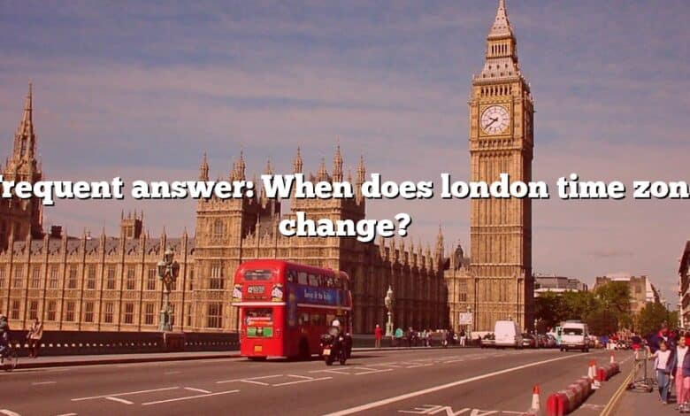 Frequent answer: When does london time zone change?