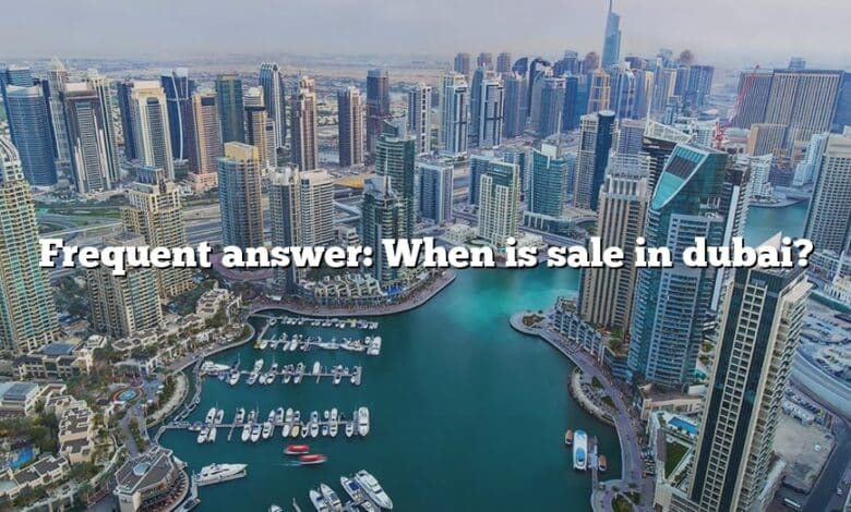 Frequent answer: When is sale in dubai?