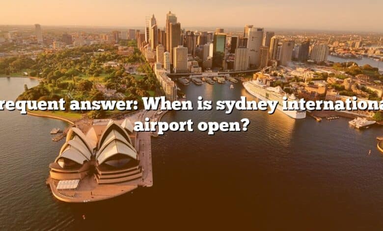 Frequent answer: When is sydney international airport open?
