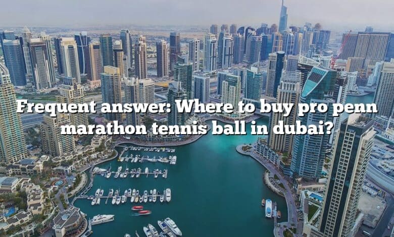 Frequent answer: Where to buy pro penn marathon tennis ball in dubai?