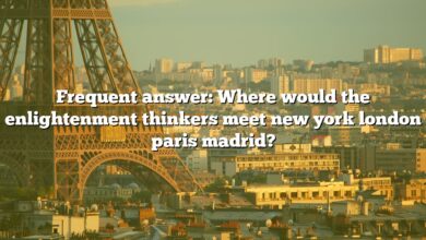 Frequent answer: Where would the enlightenment thinkers meet new york london paris madrid?