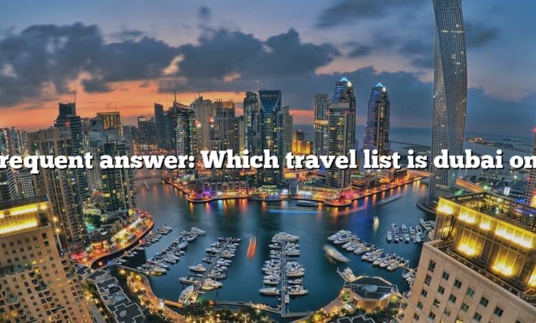 Frequent answer: Which travel list is dubai on?