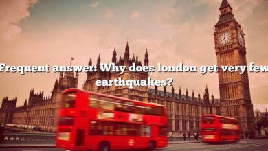 Frequent answer: Why does london get very few earthquakes?
