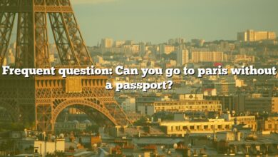 Frequent question: Can you go to paris without a passport?