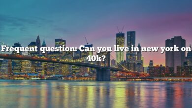 Frequent question: Can you live in new york on 40k?
