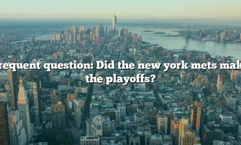 Frequent question: Did the new york mets make the playoffs?