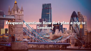Frequent question: How do I plan a trip to London?
