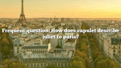 Frequent question: How does capulet describe juliet to paris?