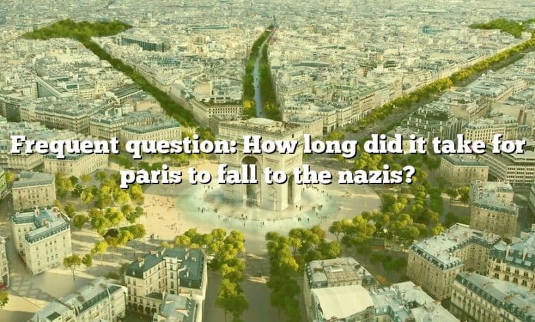 Frequent question: How long did it take for paris to fall to the nazis?