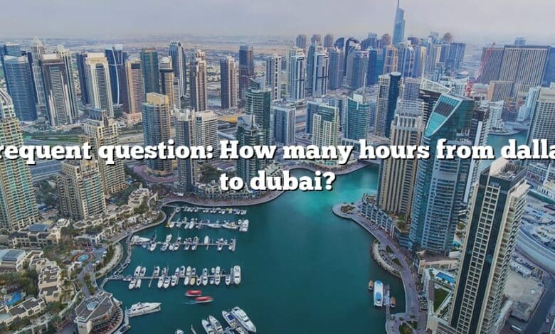 Frequent question: How many hours from dallas to dubai?