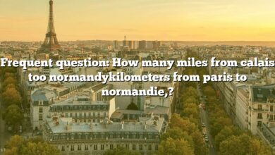 Frequent question: How many miles from calais too normandykilometers from paris to normandie,?