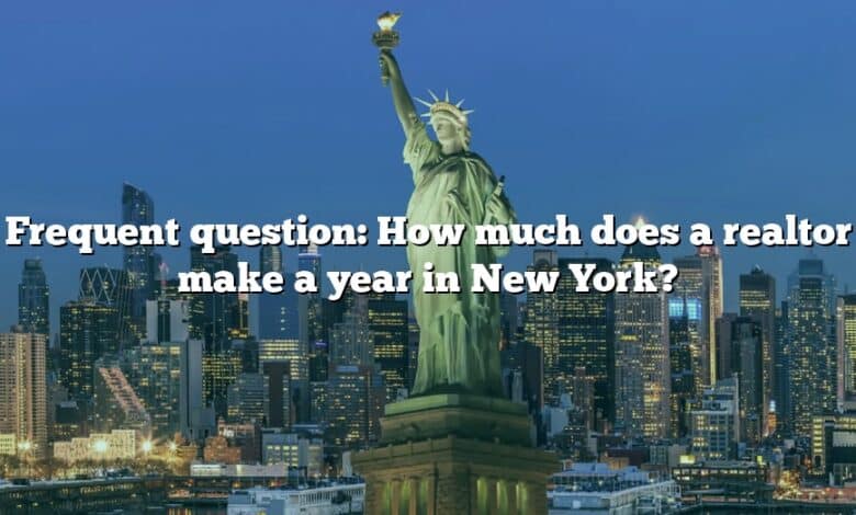 Frequent question: How much does a realtor make a year in New York?