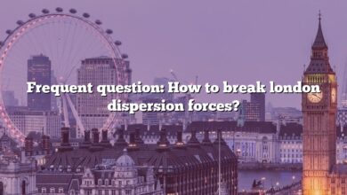 Frequent question: How to break london dispersion forces?