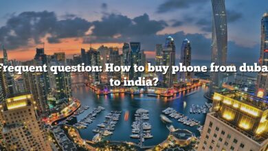 Frequent question: How to buy phone from dubai to india?
