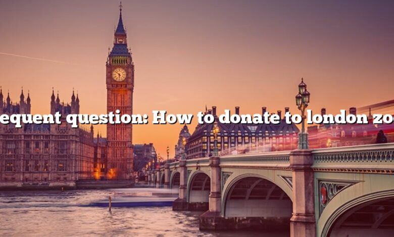 Frequent question: How to donate to london zoo?