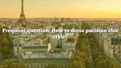 Frequent question: How to dress parisian chic style?