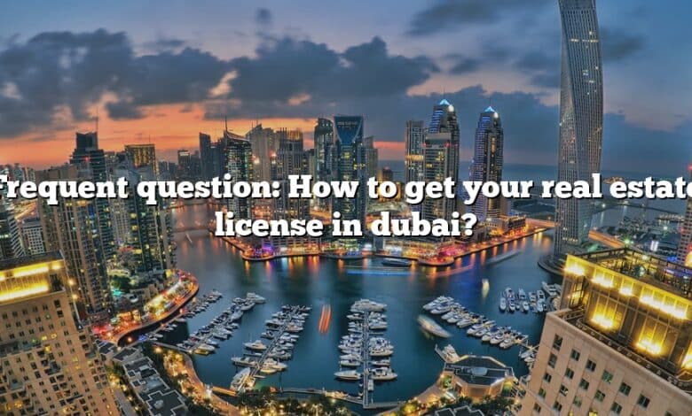 Frequent question: How to get your real estate license in dubai?