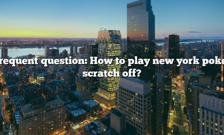 Frequent question: How to play new york poker scratch off?