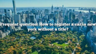 Frequent question: How to register a car in new york without a title?