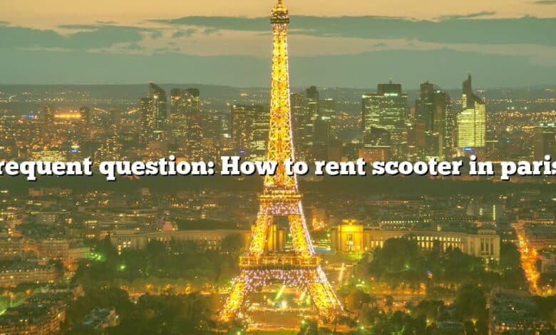 Frequent question: How to rent scooter in paris?