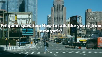 Frequent question: How to talk like you re from new york?