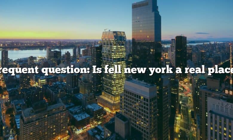 Frequent question: Is fell new york a real place?