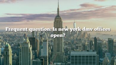 Frequent question: Is new york dmv offices open?