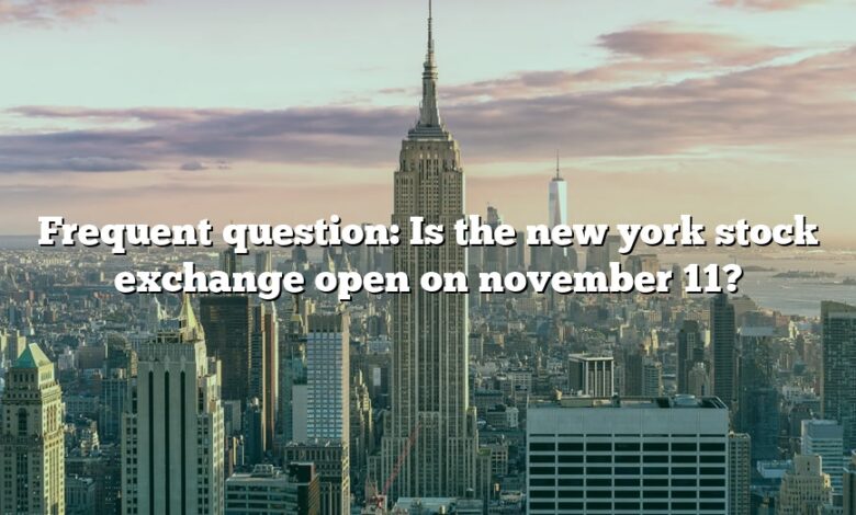 Frequent question: Is the new york stock exchange open on november 11?