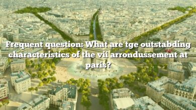 Frequent question: What are tge outstabding characteristics of the vii arrondussement at paris?