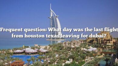 Frequent question: What day was the last flight from houston texas leaving for dubai?