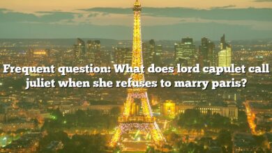 Frequent question: What does lord capulet call juliet when she refuses to marry paris?