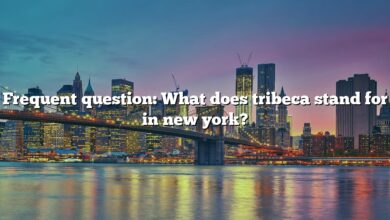 Frequent question: What does tribeca stand for in new york?