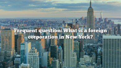 Frequent question: What is a foreign corporation in New York?