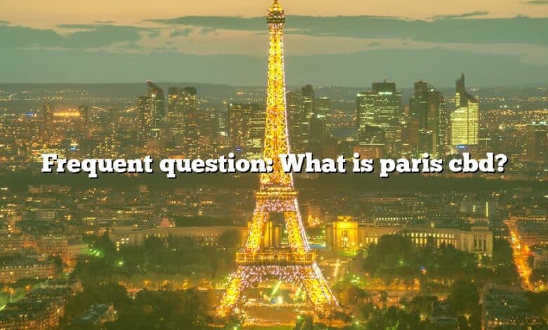 Frequent question: What is paris cbd?