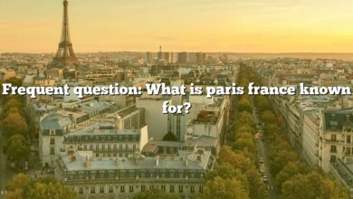 Frequent question: What is paris france known for?