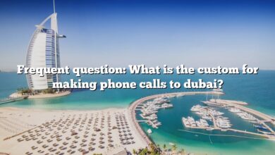 Frequent question: What is the custom for making phone calls to dubai?
